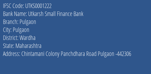 Utkarsh Small Finance Bank Pulgaon Branch Wardha IFSC Code UTKS0001222