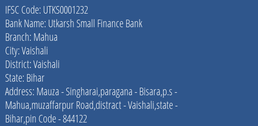 Utkarsh Small Finance Bank Mahua Branch Vaishali IFSC Code UTKS0001232