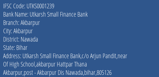 Utkarsh Small Finance Bank Akbarpur Branch Nawada IFSC Code UTKS0001239