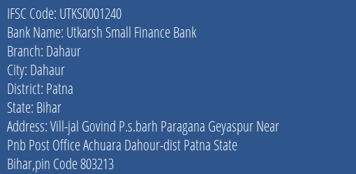 Utkarsh Small Finance Bank Dahaur Branch Patna IFSC Code UTKS0001240