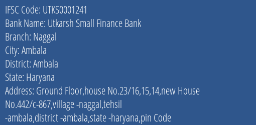 Utkarsh Small Finance Bank Naggal Branch Ambala IFSC Code UTKS0001241