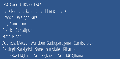 Utkarsh Small Finance Bank Dalsingh Sarai Branch Samstipur IFSC Code UTKS0001242