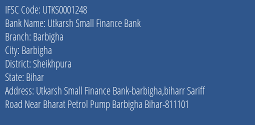 Utkarsh Small Finance Bank Barbigha Branch Sheikhpura IFSC Code UTKS0001248