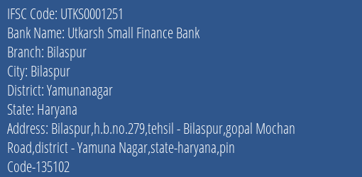 Utkarsh Small Finance Bank Bilaspur Branch Yamunanagar IFSC Code UTKS0001251