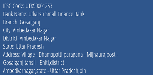 Utkarsh Small Finance Bank Gosaiganj Branch Ambedakar Nagar IFSC Code UTKS0001253