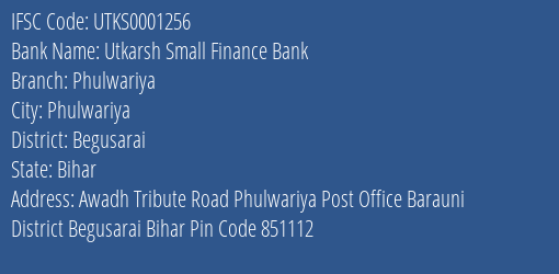 Utkarsh Small Finance Bank Phulwariya Branch Begusarai IFSC Code UTKS0001256