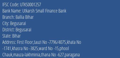 Utkarsh Small Finance Bank Ballia Bihar Branch Begusarai IFSC Code UTKS0001257