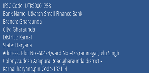 Utkarsh Small Finance Bank Gharaunda Branch Karnal IFSC Code UTKS0001258