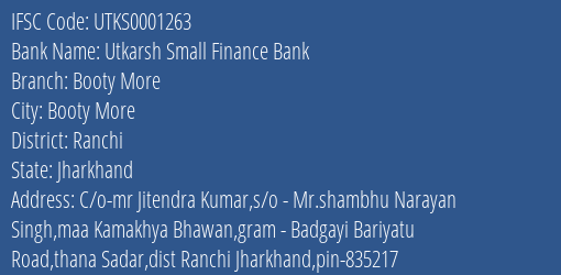 Utkarsh Small Finance Bank Booty More Branch Ranchi IFSC Code UTKS0001263