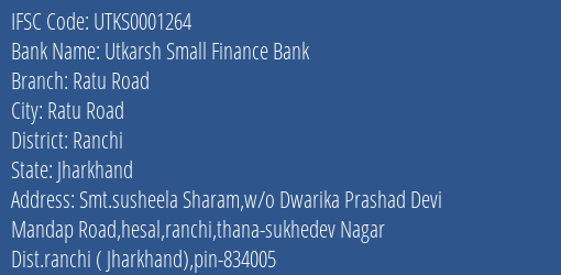 Utkarsh Small Finance Bank Ratu Road Branch Ranchi IFSC Code UTKS0001264