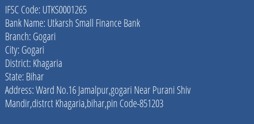 Utkarsh Small Finance Bank Gogari Branch Khagaria IFSC Code UTKS0001265
