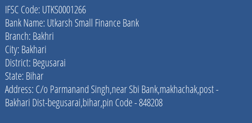 Utkarsh Small Finance Bank Bakhri Branch Begusarai IFSC Code UTKS0001266