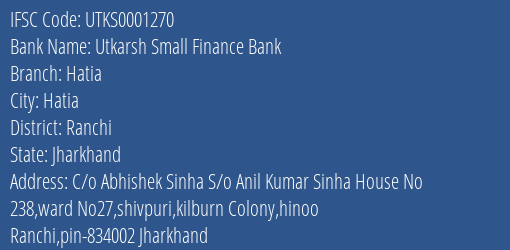 Utkarsh Small Finance Bank Hatia Branch Ranchi IFSC Code UTKS0001270