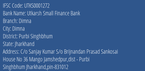 Utkarsh Small Finance Bank Dimna Branch Purbi Singhbhum IFSC Code UTKS0001272
