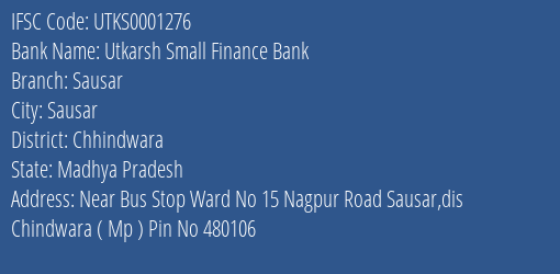 Utkarsh Small Finance Bank Sausar Branch Chhindwara IFSC Code UTKS0001276