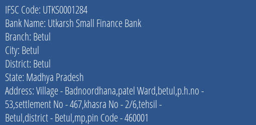 Utkarsh Small Finance Bank Betul Branch Betul IFSC Code UTKS0001284