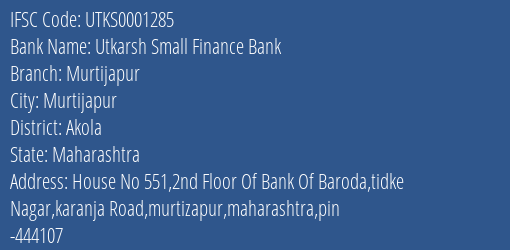 Utkarsh Small Finance Bank Murtijapur Branch, Branch Code 001285 & IFSC Code UTKS0001285