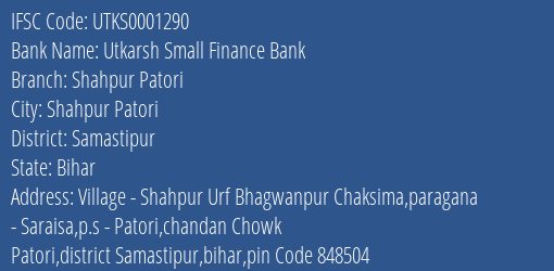 Utkarsh Small Finance Bank Shahpur Patori Branch Samastipur IFSC Code UTKS0001290