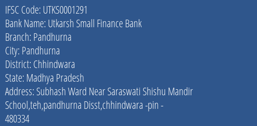 Utkarsh Small Finance Bank Pandhurna Branch Chhindwara IFSC Code UTKS0001291