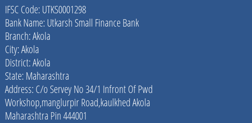 Utkarsh Small Finance Bank Akola Branch Akola IFSC Code UTKS0001298