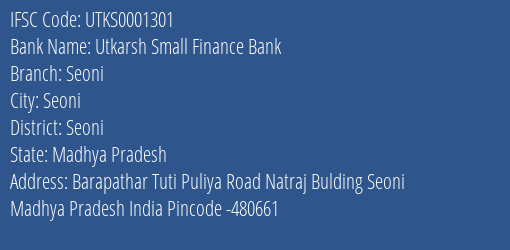 Utkarsh Small Finance Bank Seoni Branch Seoni IFSC Code UTKS0001301