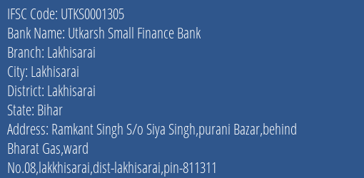 Utkarsh Small Finance Bank Lakhisarai Branch Lakhisarai IFSC Code UTKS0001305