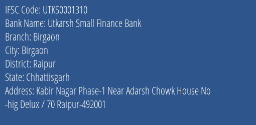 Utkarsh Small Finance Bank Birgaon Branch, Branch Code 001310 & IFSC Code UTKS0001310