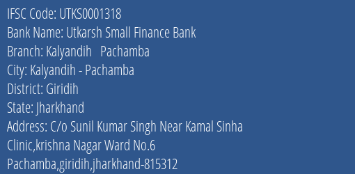 Utkarsh Small Finance Bank Kalyandih Pachamba Branch, Branch Code 001318 & IFSC Code Utks0001318
