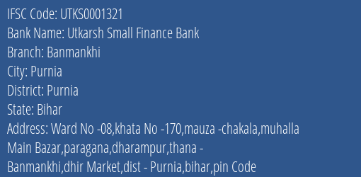 Utkarsh Small Finance Bank Banmankhi Branch Purnia IFSC Code UTKS0001321