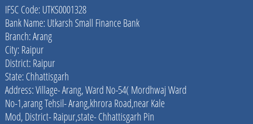 Utkarsh Small Finance Bank Arang Branch Raipur IFSC Code UTKS0001328