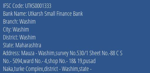 Utkarsh Small Finance Bank Washim Branch Washim IFSC Code UTKS0001333