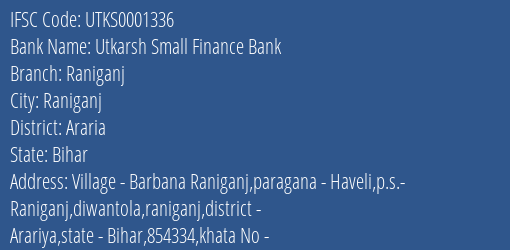 Utkarsh Small Finance Bank Raniganj Branch Araria IFSC Code UTKS0001336