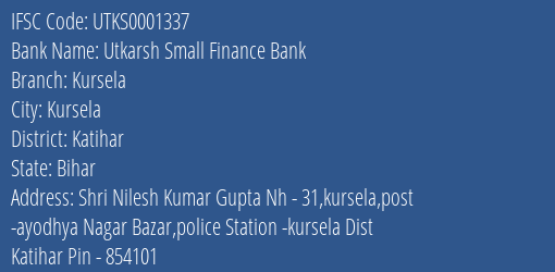Utkarsh Small Finance Bank Kursela Branch Katihar IFSC Code UTKS0001337