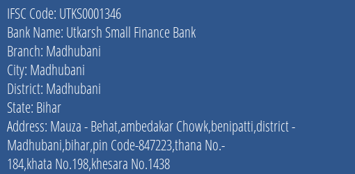 Utkarsh Small Finance Bank Madhubani Branch Madhubani IFSC Code UTKS0001346