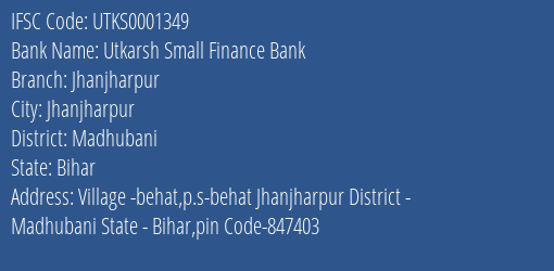 Utkarsh Small Finance Bank Jhanjharpur Branch Madhubani IFSC Code UTKS0001349