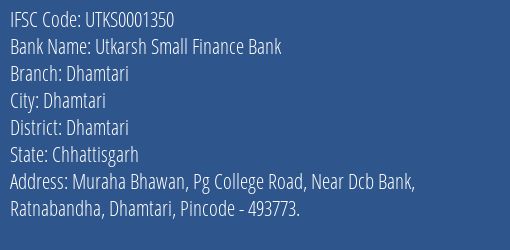 Utkarsh Small Finance Bank Dhamtari Branch, Branch Code 001350 & IFSC Code Utks0001350