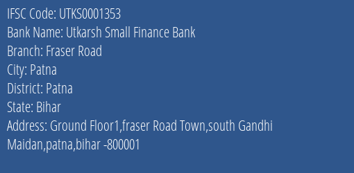 Utkarsh Small Finance Bank Fraser Road Branch Patna IFSC Code UTKS0001353