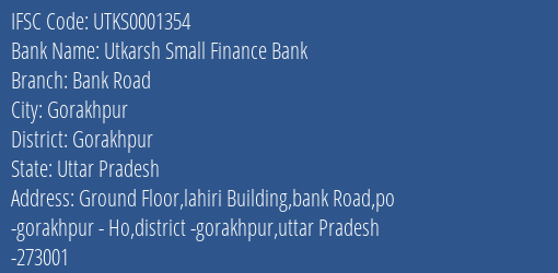 Utkarsh Small Finance Bank Bank Road Branch Gorakhpur IFSC Code UTKS0001354