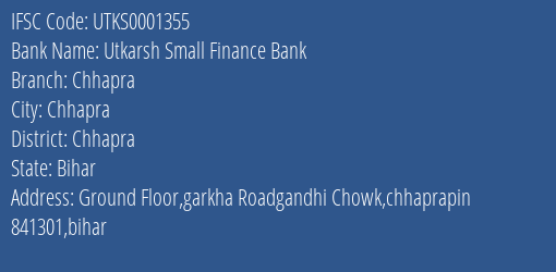 Utkarsh Small Finance Bank Chhapra Branch Chhapra IFSC Code UTKS0001355