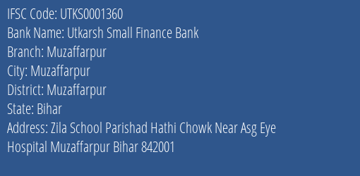 Utkarsh Small Finance Bank Muzaffarpur Branch Muzaffarpur IFSC Code UTKS0001360