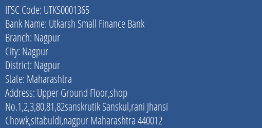 Utkarsh Small Finance Bank Nagpur Branch Nagpur IFSC Code UTKS0001365