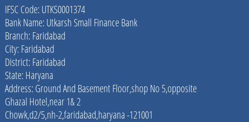 Utkarsh Small Finance Bank Faridabad Branch Faridabad IFSC Code UTKS0001374