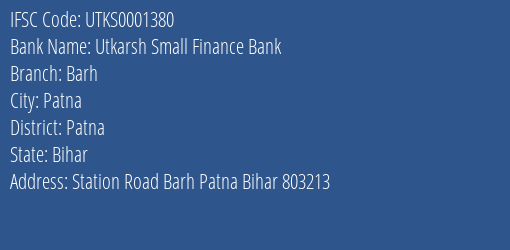 Utkarsh Small Finance Bank Barh Branch Patna IFSC Code UTKS0001380