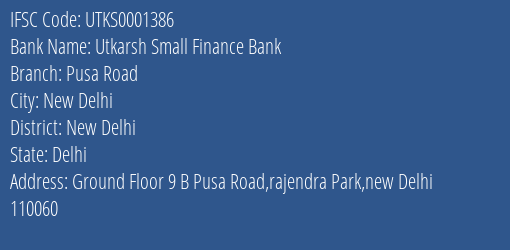 Utkarsh Small Finance Bank Pusa Road Branch, Branch Code 001386 & IFSC Code UTKS0001386