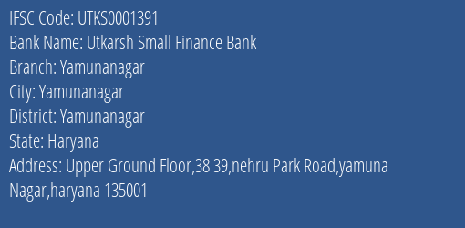 Utkarsh Small Finance Bank Yamunanagar Branch Yamunanagar IFSC Code UTKS0001391