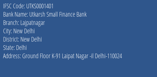 Utkarsh Small Finance Bank Lajpatnagar Branch New Delhi IFSC Code UTKS0001401