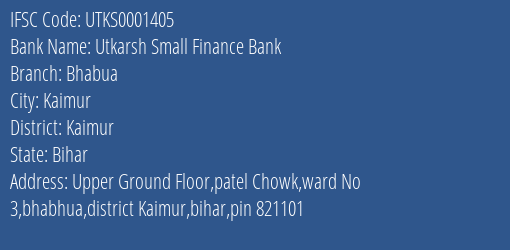 Utkarsh Small Finance Bank Bhabua Branch Kaimur IFSC Code UTKS0001405