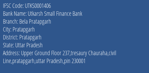 Utkarsh Small Finance Bank Bela Pratapgarh Branch Pratapgarh IFSC Code UTKS0001406