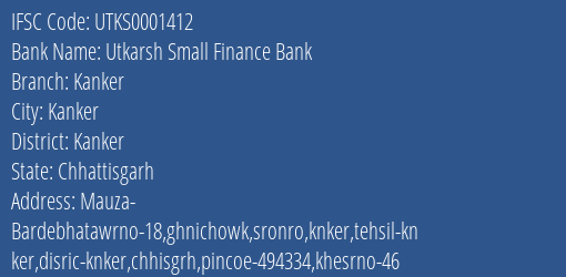 Utkarsh Small Finance Bank Kanker Branch Kanker IFSC Code UTKS0001412