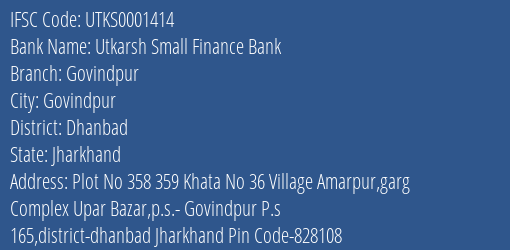 Utkarsh Small Finance Bank Govindpur Branch Dhanbad IFSC Code UTKS0001414